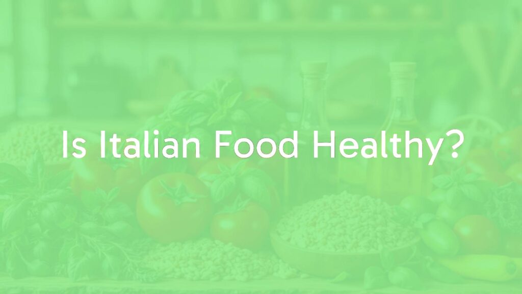 Is Italian Food Healthy?