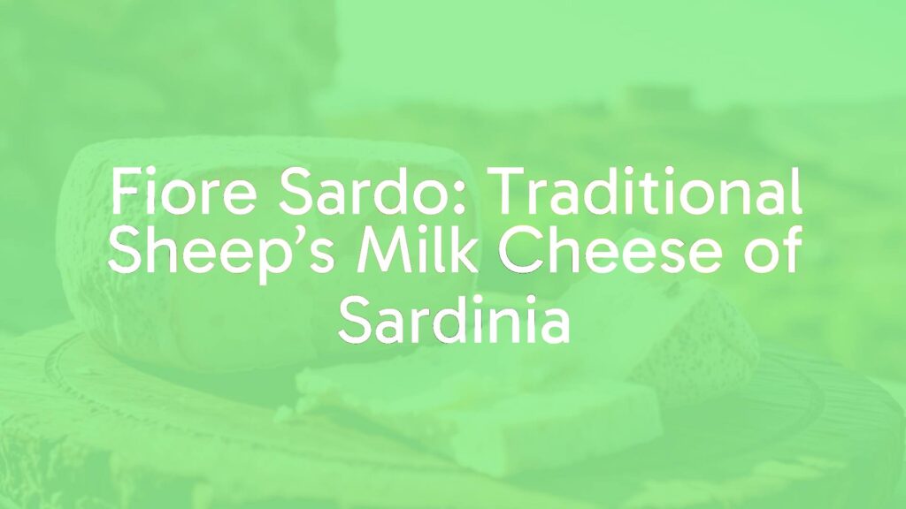 Fiore Sardo: Traditional Sheep’s Milk Cheese of Sardinia