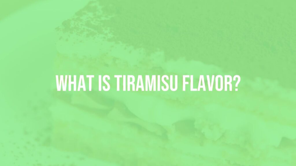 What is Tiramisu Flavor?