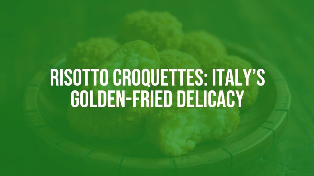 Risotto Croquettes: Italy’s Golden-Fried Delicacy
