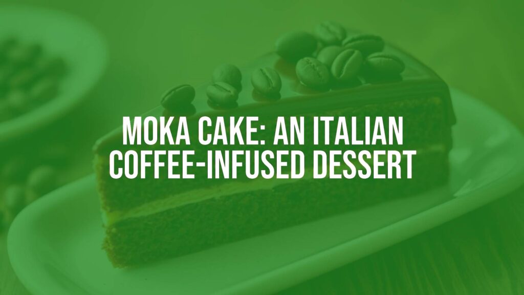 Moka Cake: An Italian Coffee-Infused Dessert