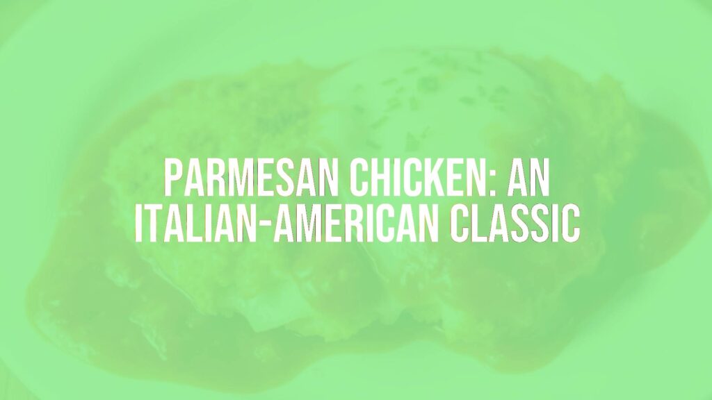 Parmesan Chicken: An Italian-American Classic